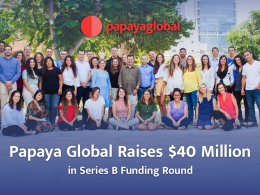 Papaya Global Raises $100M in Series C Funding at Over $1 Billion Valuation