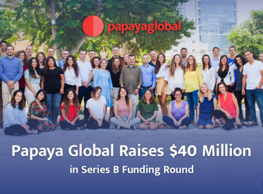 Papaya Global Raises $100M in Series C Funding at Over $1 Billion Valuation