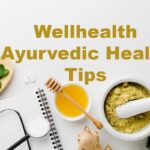WellHealth Ayurvedic Health Tips