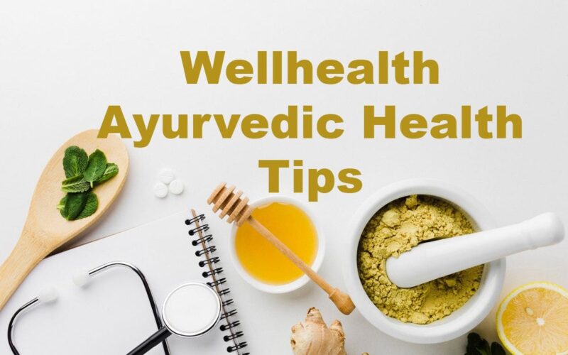 WellHealth Ayurvedic Health Tips