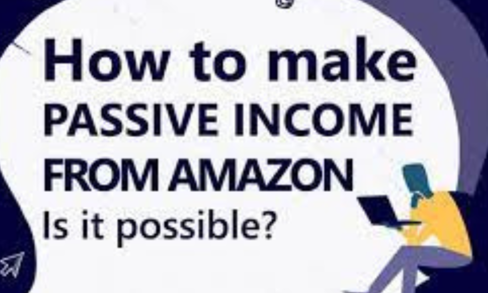 How to Make Passive Income on Amazon